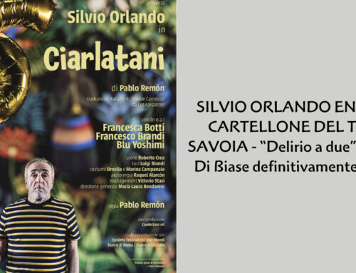 SILVIO ORLANDO ENTRA NEL CARTELLONE DEL TEATRO SAVOIA – “Delirio a due” con Nuzzo Di Biase definitivamente annullato